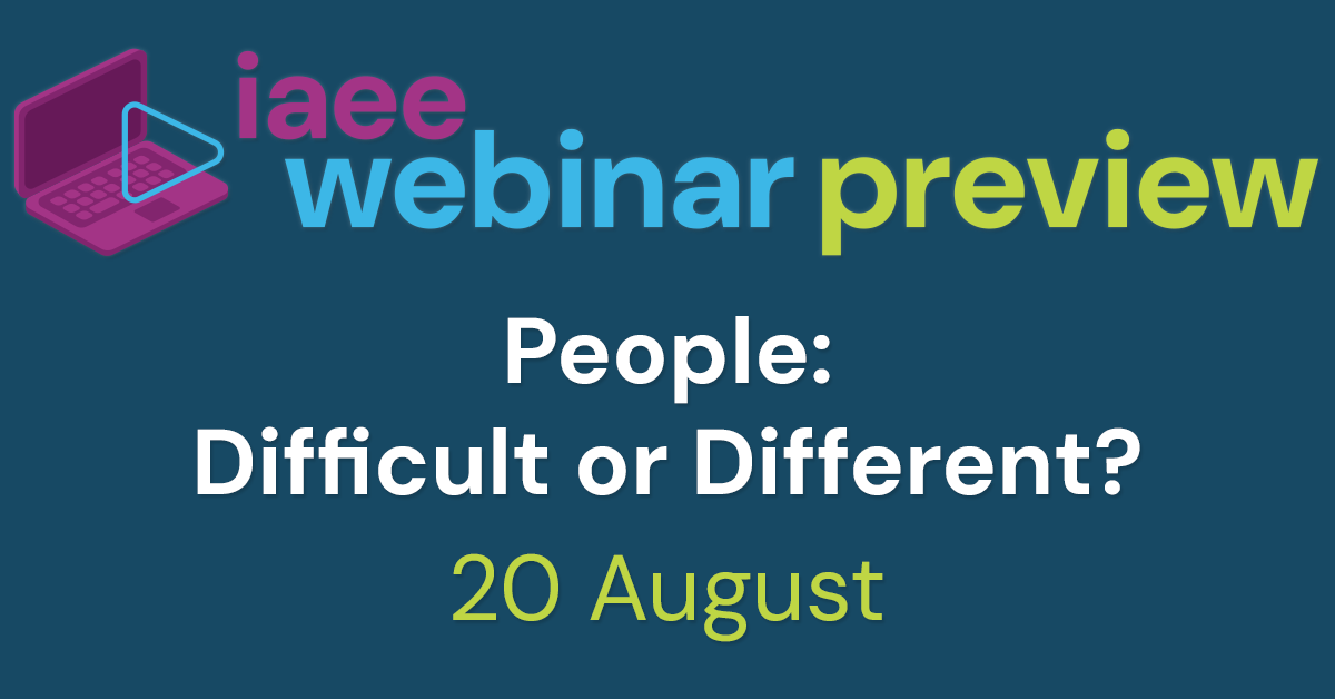 IAEE Webinar Preview of People: Difficult or Different? on 20 August 2025